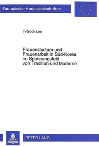 Titel: Frauenstudium und Frauenarbeit in Süd-Korea im Spannungsfeld von Tradition und Moderne