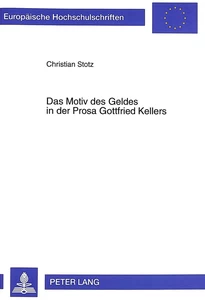 Titel: Das Motiv des Geldes in der Prosa Gottfried Kellers