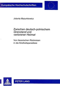 Title: Zwischen deutsch-polnischem «Grenzland» und «verlorener Heimat»