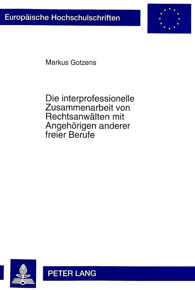 Titel: Die interprofessionelle Zusammenarbeit von Rechtsanwälten mit Angehörigen anderer freier Berufe