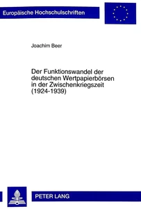 Titel: Der Funktionswandel der deutschen Wertpapierbörsen in der Zwischenkriegszeit (1924-1939)