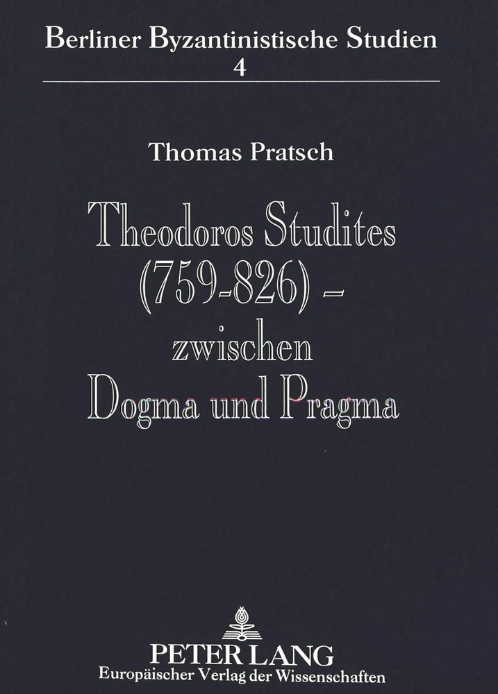 Titel: Theodoros Studites (759-826) - zwischen Dogma und Pragma