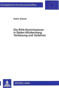 Titel: Die Ethik-Kommissionen in Baden-Württemberg: Verfassung und Verfahren