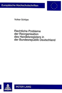 Title: Rechtliche Probleme der Reorganisation des Handelsregisters in der Bundesrepublik Deutschland