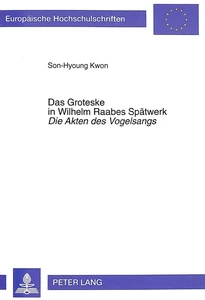 Title: Das Groteske in Wilhelm Raabes Spätwerk- «Die Akten des Vogelsangs»
