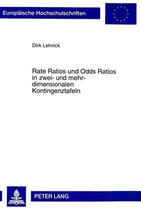 Titel: Rate Ratios und Odds Ratios in zwei- und mehrdimensionalen Kontingenztafeln