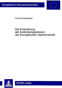 Titel: Die Entwicklung der Außenkompetenzen der Europäischen Gemeinschaft