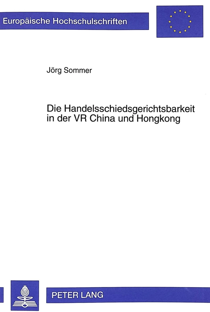 Titel: Die Handelsschiedsgerichtsbarkeit in der VR China und Hongkong