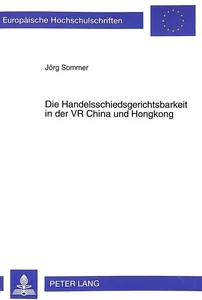 Title: Die Handelsschiedsgerichtsbarkeit in der VR China und Hongkong