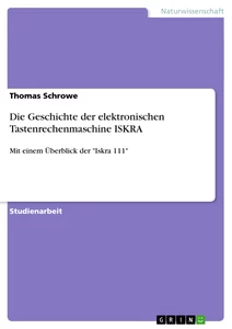 Título: Die Geschichte der elektronischen Tastenrechenmaschine ISKRA