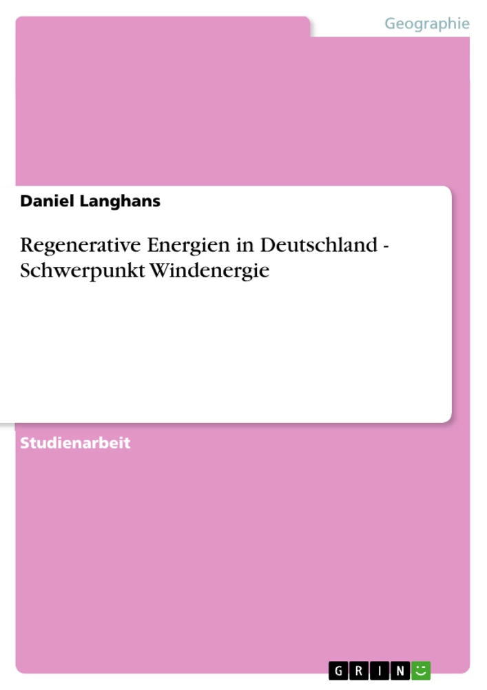 Titel: Regenerative Energien in Deutschland - Schwerpunkt Windenergie