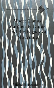 Title: Albert Camus, Marguerite Duras, and the Legacy of Mourning