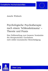 Title: Psychologische Psychotherapie nach einem 'Schleudertrauma' - Theorie und Praxis