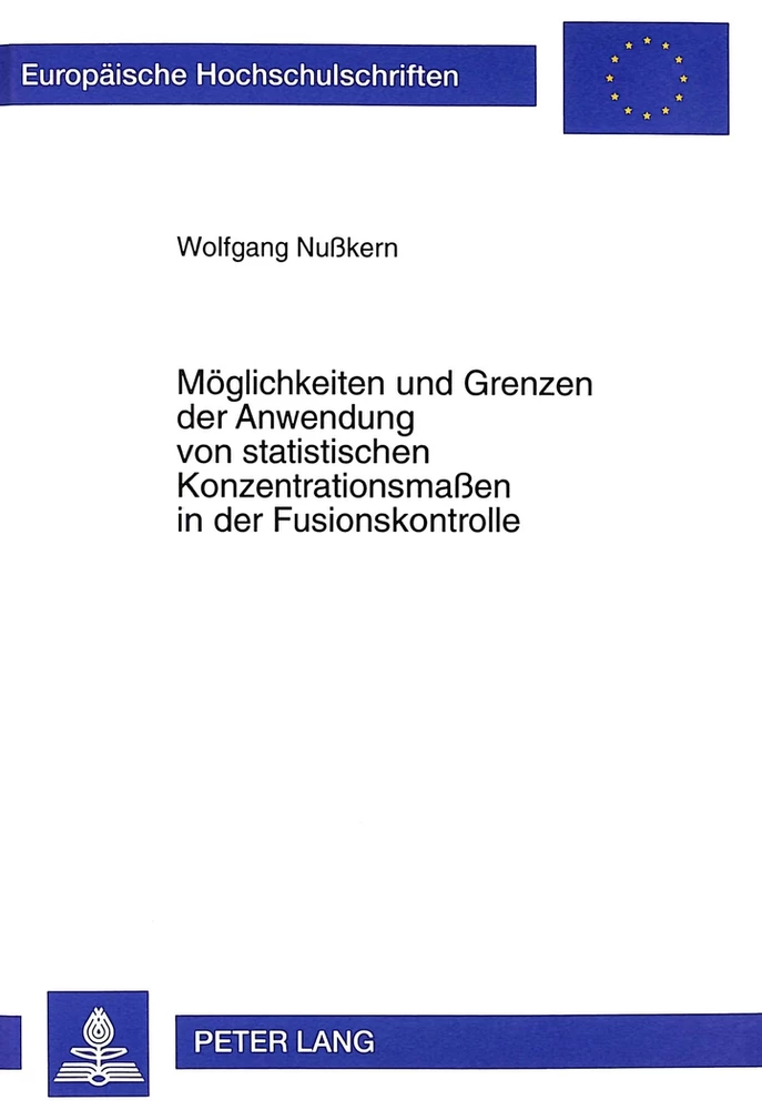 Titel: Möglichkeiten und Grenzen der Anwendung von statistischen Konzentrationsmaßen in der Fusionskontrolle