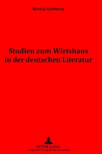 Title: Studien zum Wirtshaus in der deutschen Literatur