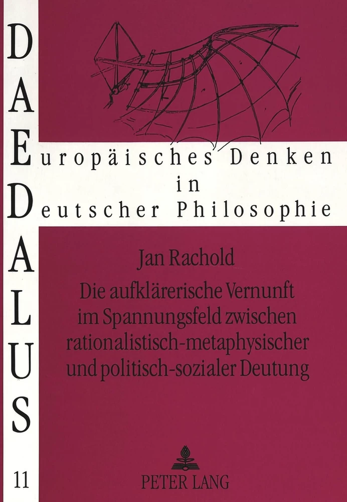 Titel: Die aufklärerische Vernunft im Spannungsfeld zwischen rationalistisch-metaphysischer und politisch-sozialer Deutung