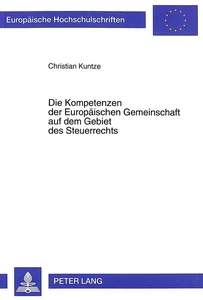 Titel: Die Kompetenzen der Europäischen Gemeinschaft auf dem Gebiet des Steuerrechts