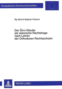 Title: Der Ginn-Glaube als islamische Rechtsfrage nach Lehren der Orthodoxen Rechtsschulen