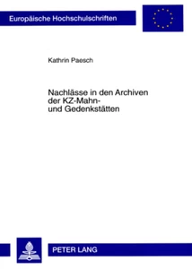 Titel: Nachlässe in den Archiven der KZ-Mahn- und Gedenkstätten