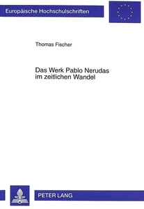 Title: Das Werk Pablo Nerudas im zeitlichen Wandel
