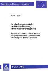 Title: Lastkraftwagenverkehr und Rationalisierung in der Weimarer Republik