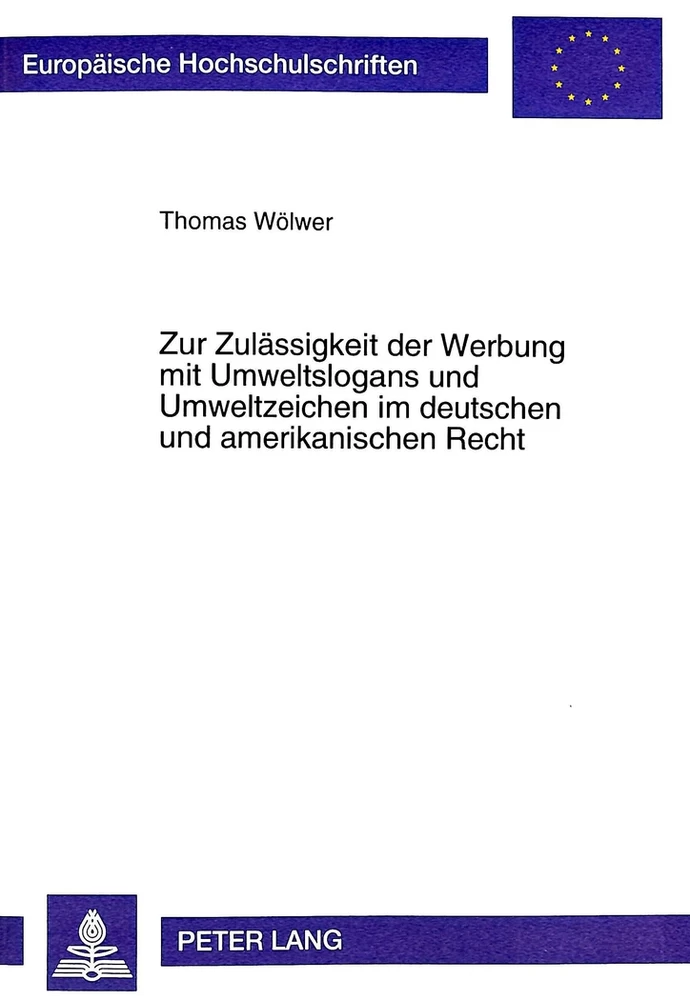 Titel: Zur Zulässigkeit der Werbung mit Umweltslogans und Umweltzeichen im deutschen und amerikanischen Recht
