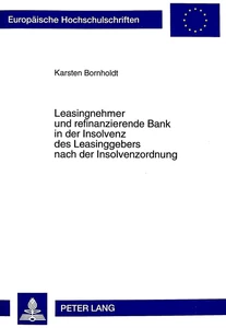 Title: Leasingnehmer und refinanzierende Bank in der Insolvenz des Leasinggebers nach der Insolvenzordnung