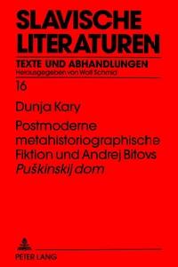 Title: Postmoderne metahistoriographische Fiktion und Andrej Bitovs «Puskinskij dom»