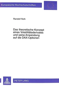 Titel: Das theoretische Konzept eines Volatilitätsderivates und seine Anwendung auf die DAX-Optionen