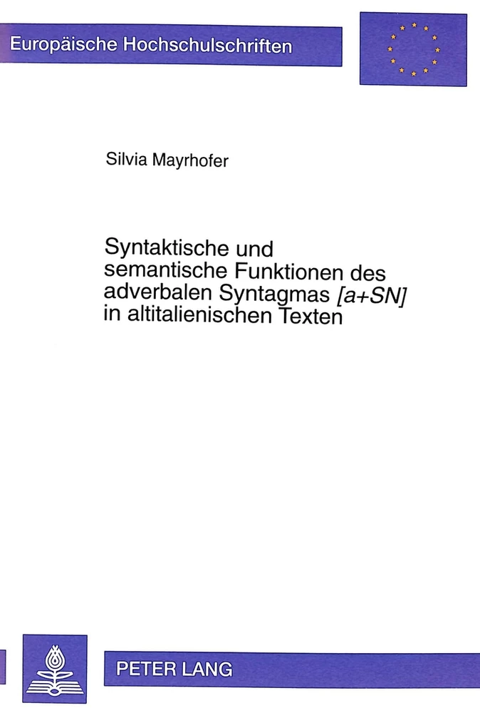 Titel: Syntaktische und semantische Funktionen des adverbalen Syntagmas «[a+SN]» in altitalienischen Texten