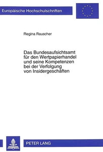 Title: Das Bundesaufsichtsamt für den Wertpapierhandel und seine Kompetenzen bei der Verfolgung von Insidergeschäften