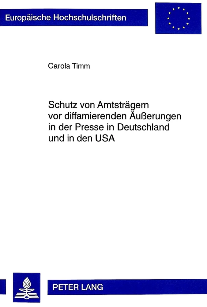 Titel: Schutz von Amtsträgern vor diffamierenden Äußerungen in der Presse in Deutschland und in den USA