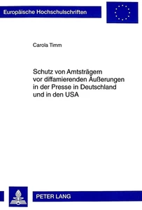 Title: Schutz von Amtsträgern vor diffamierenden Äußerungen in der Presse in Deutschland und in den USA