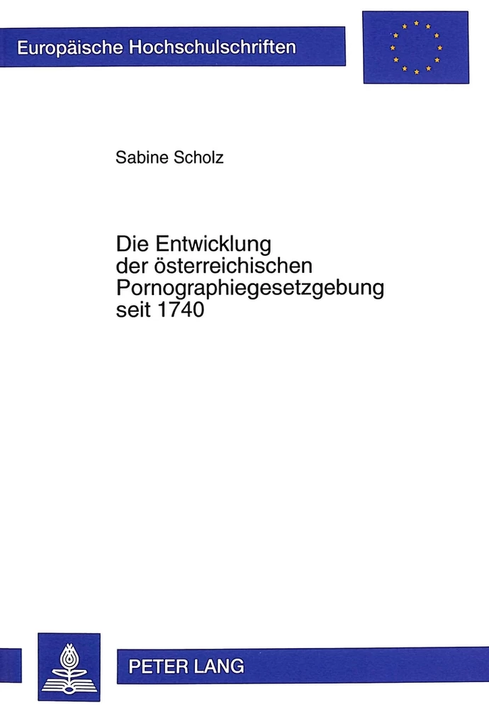 Titel: Die Entwicklung der österreichischen Pornographiegesetzgebung seit 1740
