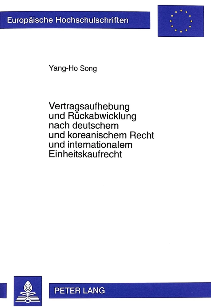 Titel: Vertragsaufhebung und Rückabwicklung nach deutschem und koreanischem Recht und internationalem Einheitskaufrecht