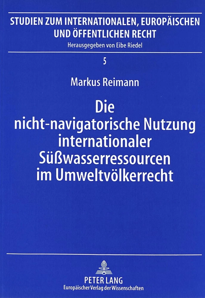 Titel: Die nicht-navigatorische Nutzung internationaler Süßwasserressourcen im Umweltvölkerrecht