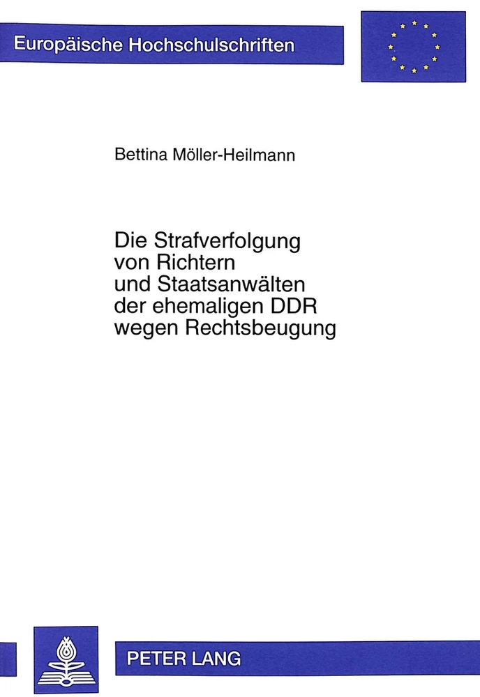 Titel: Die Strafverfolgung von Richtern und Staatsanwälten der ehemaligen DDR wegen Rechtsbeugung