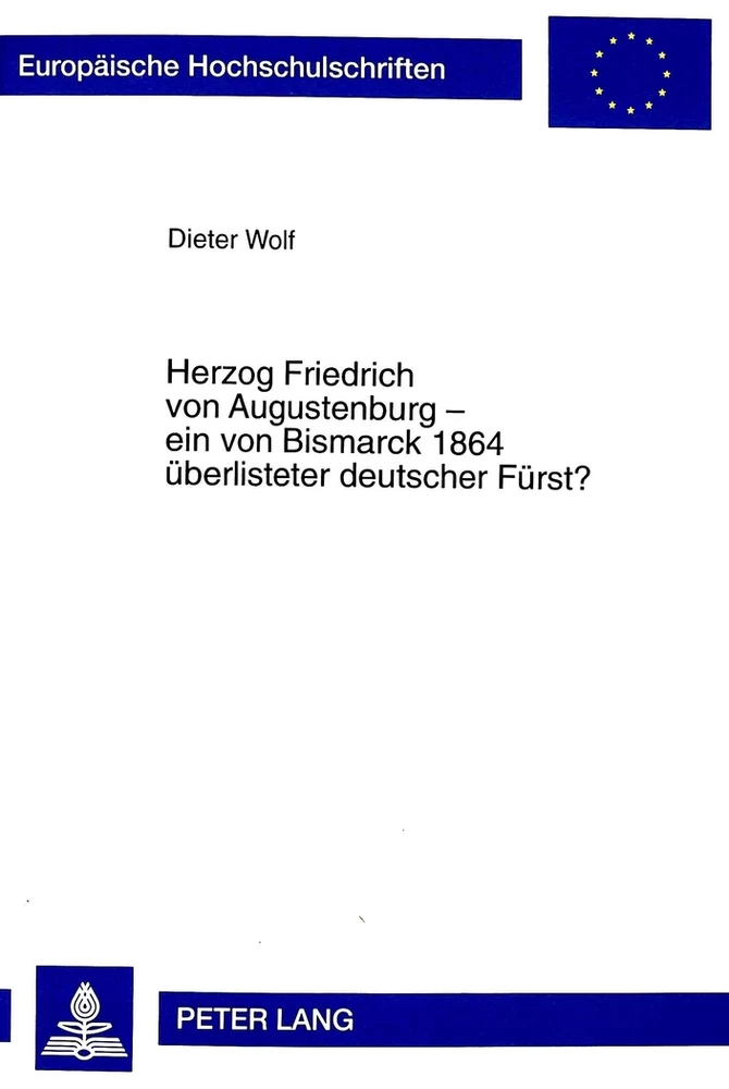 Title: Herzog Friedrich von Augustenburg - ein von Bismarck 1864 überlisteter deutscher Fürst?