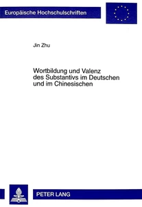 Titel: Wortbildung und Valenz des Substantivs im Deutschen und im Chinesischen