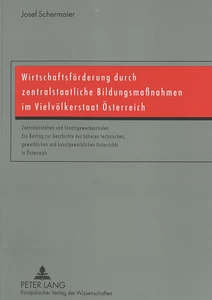 Title: Wirtschaftsförderung durch zentralstaatliche Bildungsmaßnahmen im Vielvölkerstaat Österreich