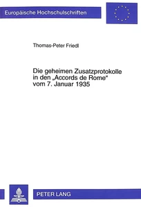 Title: Die geheimen Zusatzprotokolle in den «Accords de Rome» vom 7. Januar 1935