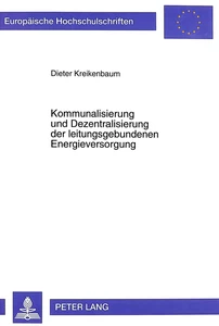 Title: Kommunalisierung und Dezentralisierung der leitungsgebundenen Energieversorgung