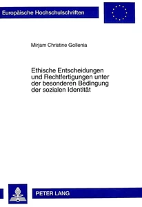 Title: Ethische Entscheidungen und Rechtfertigungen unter der besonderen Bedingung der sozialen Identität