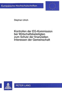 Titel: Kontrollen der EG-Kommission bei Wirtschaftsbeteiligten zum Schutz der finanziellen Interessen der Gemeinschaft
