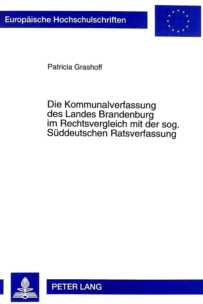 Title: Die Kommunalverfassung des Landes Brandenburg im Rechtsvergleich mit der sog. Süddeutschen Ratsverfassung