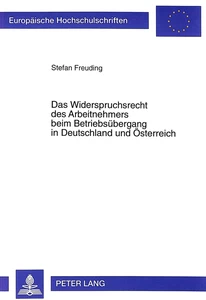 Titel: Das Widerspruchsrecht des Arbeitnehmers beim Betriebsübergang in Deutschland und Österreich