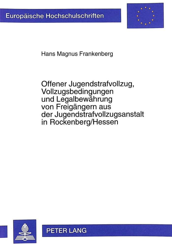 Titel: Offener Jugendstrafvollzug, Vollzugsbedingungen und Legalbewährung von Freigängern aus der Jugendstrafvollzugsanstalt in Rockenberg/Hessen