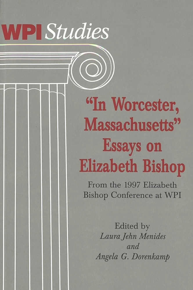 Title: «In Worcester, Massachusetts»- Essays on Elizabeth Bishop