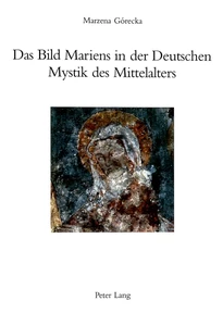 Titel: Das Bild Mariens in der Deutschen Mystik des Mittelalters