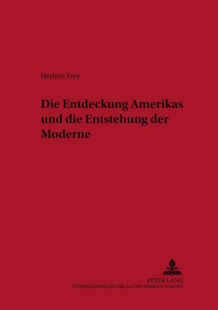 Titel: Die Entdeckung Amerikas und die Entstehung der Moderne